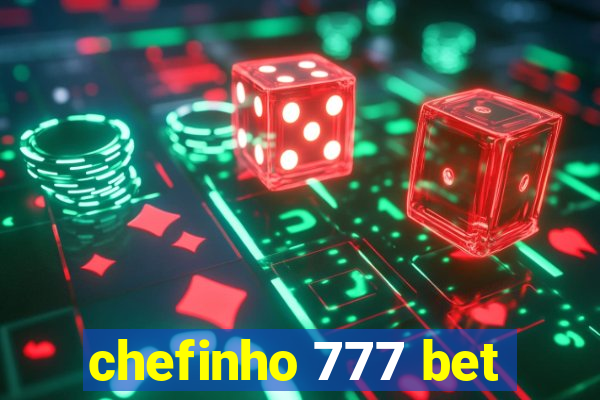 chefinho 777 bet